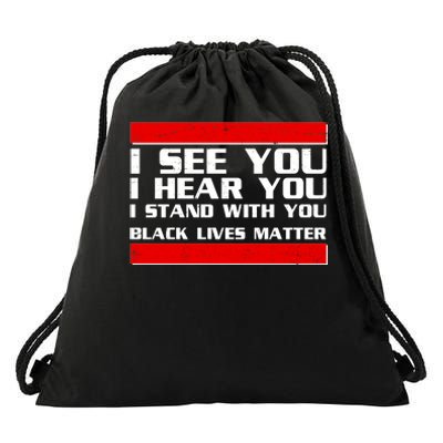 I See You Hear You Stand With You Black Lives Matter Drawstring Bag