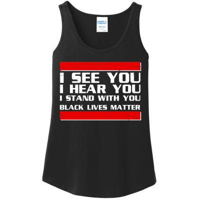 I See You Hear You Stand With You Black Lives Matter Ladies Essential Tank