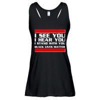 I See You Hear You Stand With You Black Lives Matter Ladies Essential Flowy Tank