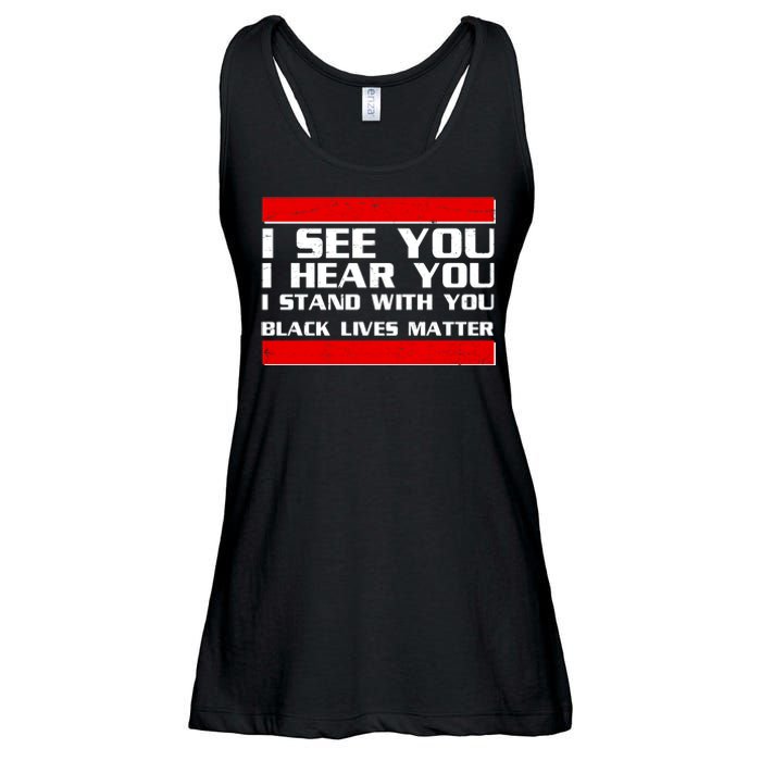 I See You Hear You Stand With You Black Lives Matter Ladies Essential Flowy Tank