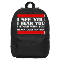 I See You Hear You Stand With You Black Lives Matter 16 in Basic Backpack