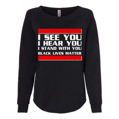 I See You Hear You Stand With You Black Lives Matter Womens California Wash Sweatshirt