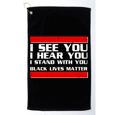 I See You Hear You Stand With You Black Lives Matter Golf Towel