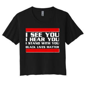 I See You Hear You Stand With You Black Lives Matter Women's Crop Top Tee