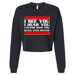 I See You Hear You Stand With You Black Lives Matter Cropped Pullover Crew