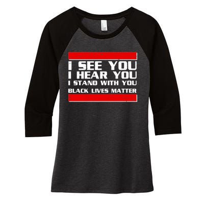 I See You Hear You Stand With You Black Lives Matter Women's Tri-Blend 3/4-Sleeve Raglan Shirt