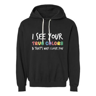 I See Your True Colors Garment-Dyed Fleece Hoodie