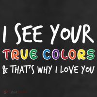 I See Your True Colors Garment-Dyed Heavyweight T-Shirt