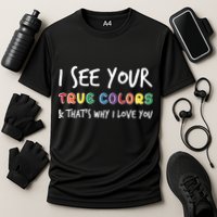 I See Your True Colors Performance Shirt