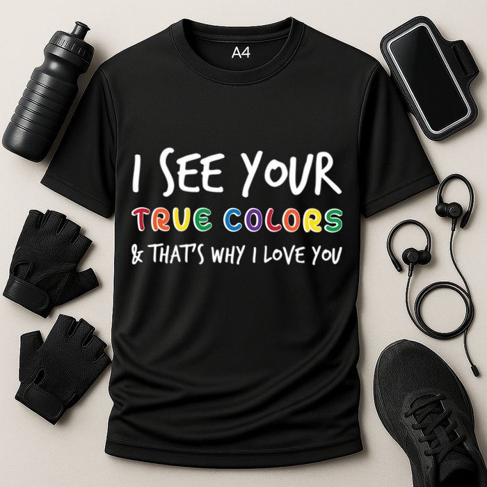 I See Your True Colors Performance Shirt