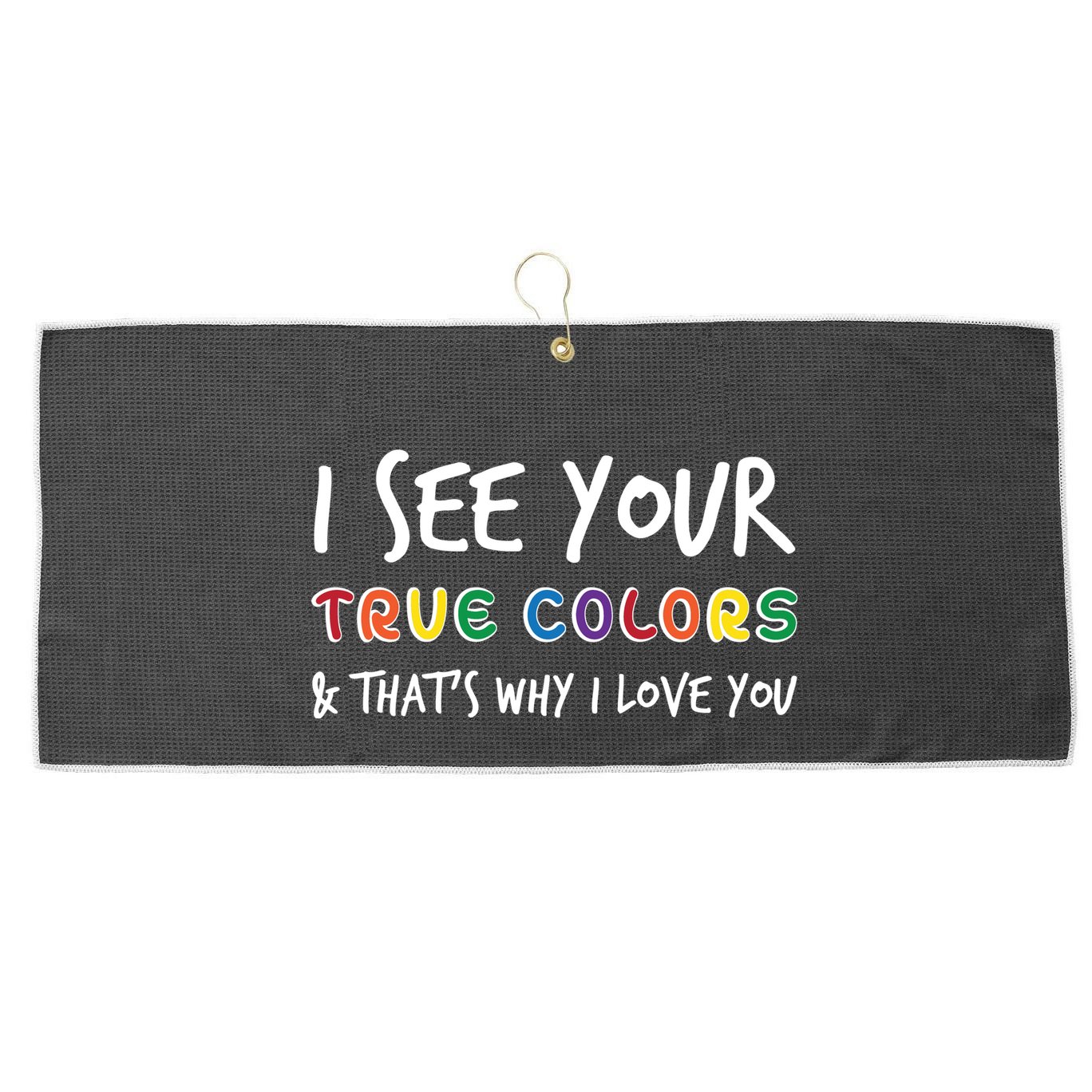 I See Your True Colors Large Microfiber Waffle Golf Towel