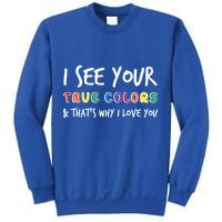 I See Your True Colors Sweatshirt