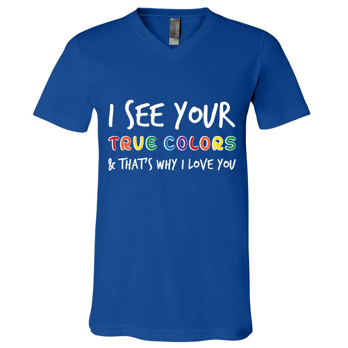 I See Your True Colors V-Neck T-Shirt