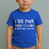 I See Your True Colors Toddler T-Shirt