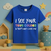 I See Your True Colors Toddler T-Shirt
