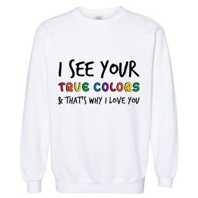 I See Your True Colors Garment-Dyed Sweatshirt