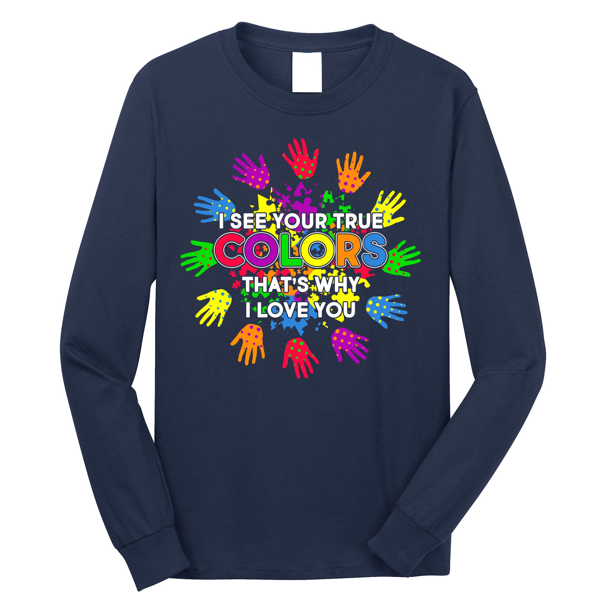 I See Your True Colors Autism Long Sleeve Shirt