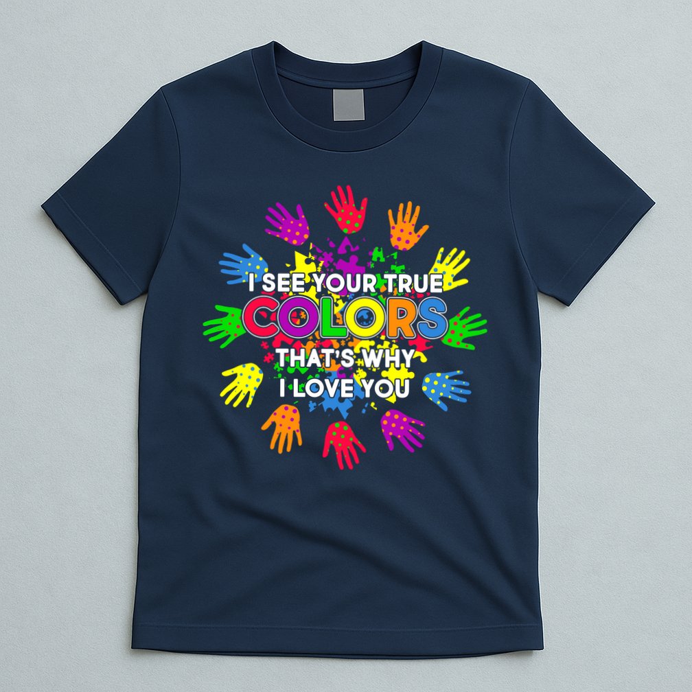 I See Your True Colors Autism T-Shirt