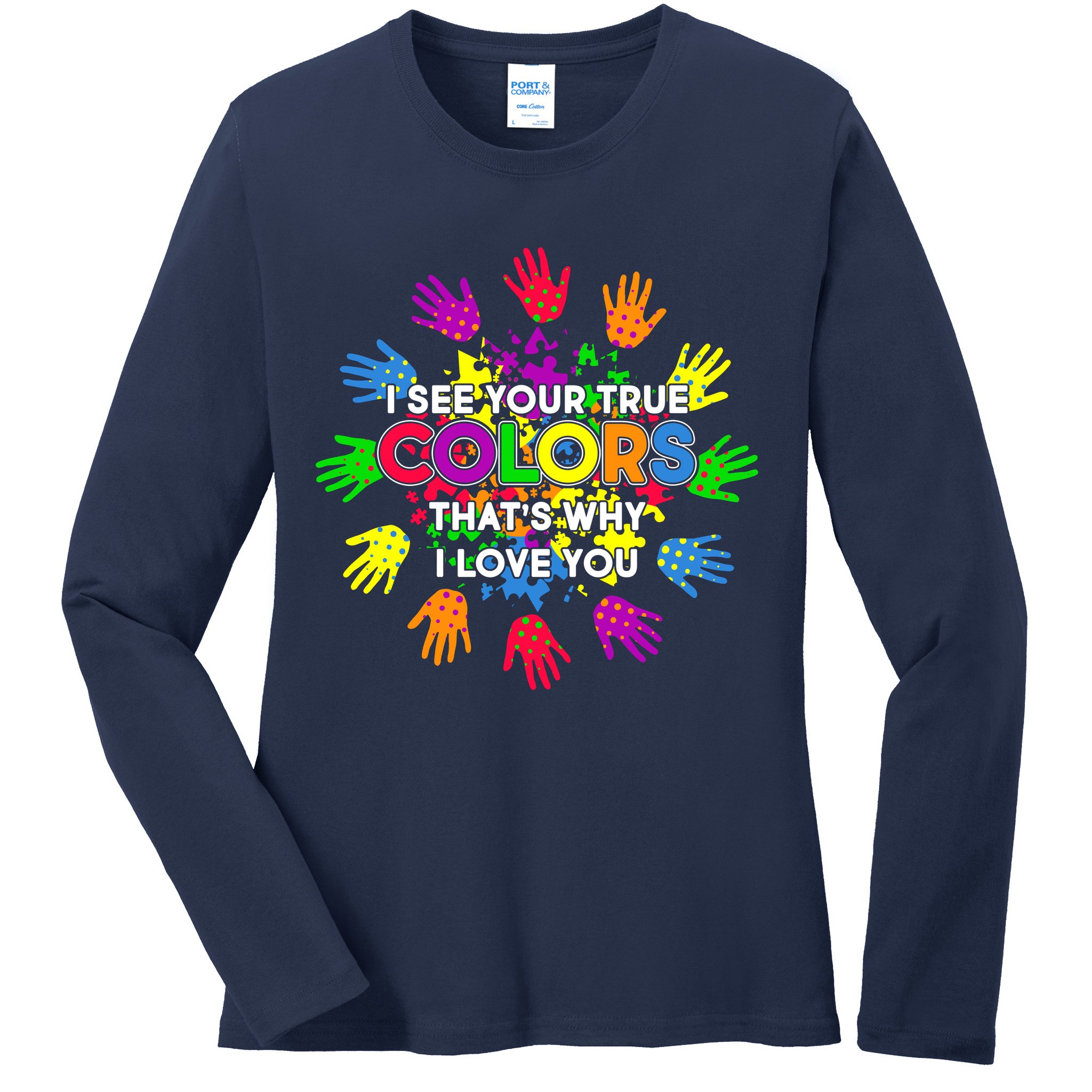 I See Your True Colors Autism Ladies Long Sleeve Shirt