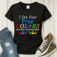 I See Your True Colors Autism Awareness Womens T-Shirt