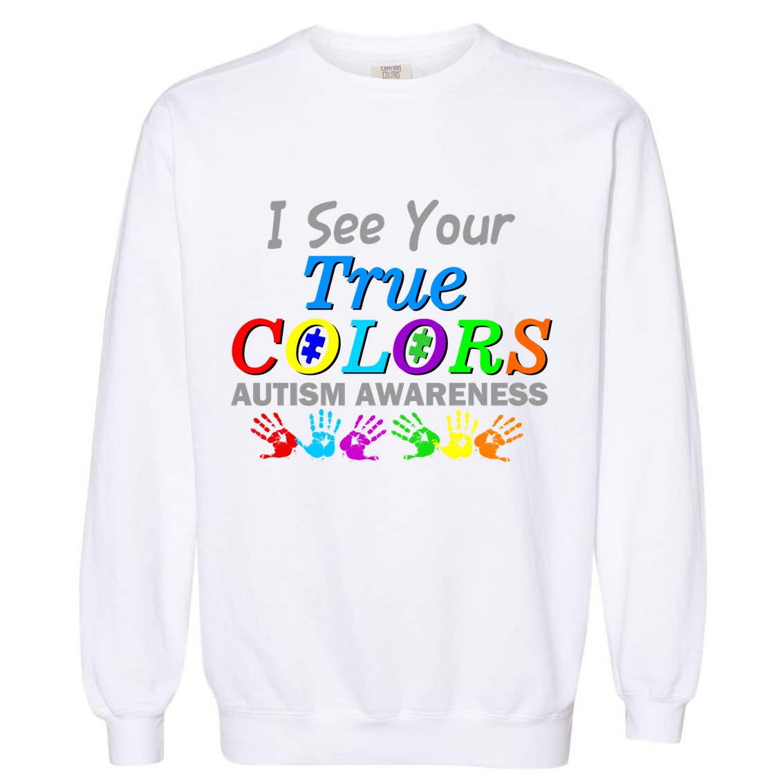 I See Your True Colors Autism Awareness Garment-Dyed Sweatshirt