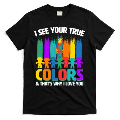 I See Your True Colors Autism Awareness Support T-Shirt