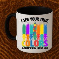 I See Your True Colors Autism Awareness Support Mug