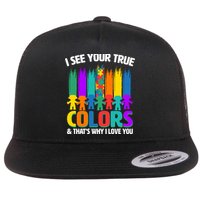 I See Your True Colors Autism Awareness Support Flatbill Hat
