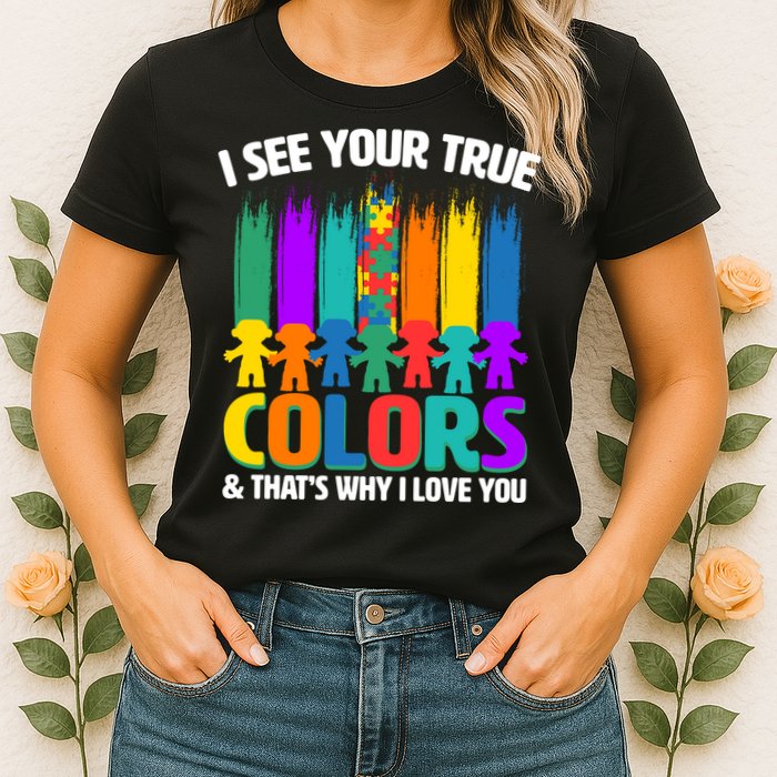I See Your True Colors Autism Awareness Support Womens T-Shirt