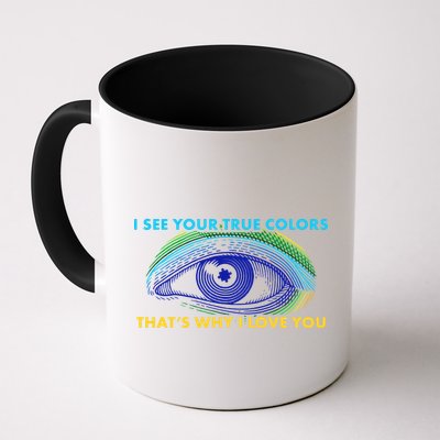 I See Your True Colors That's Why I Love You Autism Mug