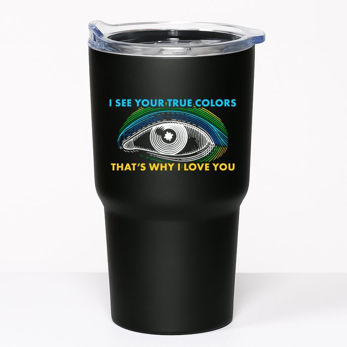 I See Your True Colors That's Why I Love You Autism Tumbler