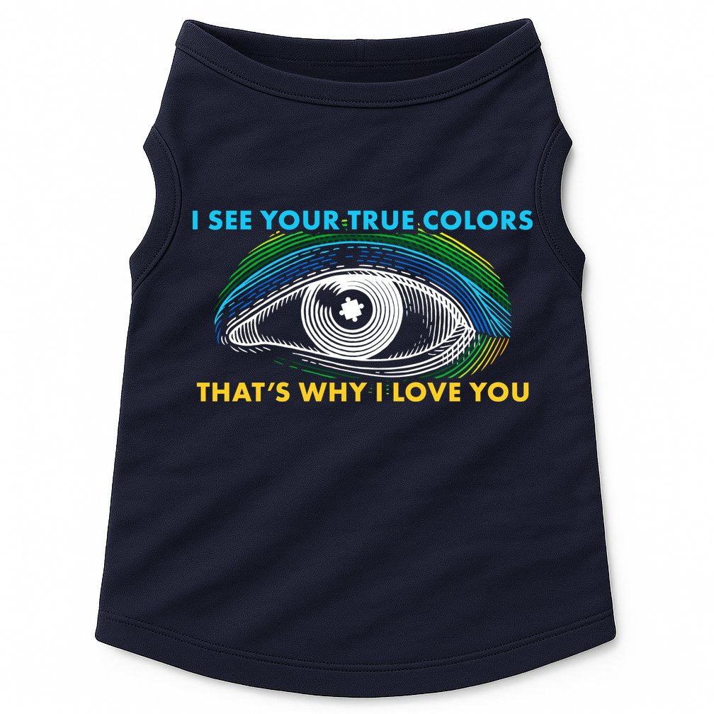 I See Your True Colors That's Why I Love You Autism Doggie Tank