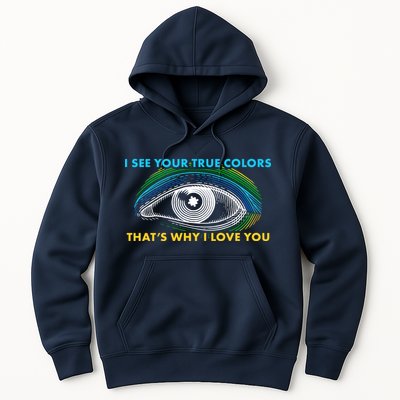 I See Your True Colors That's Why I Love You Autism Hoodie