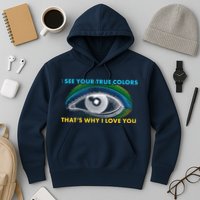 I See Your True Colors That's Why I Love You Autism Hoodie
