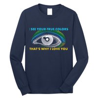 I See Your True Colors That's Why I Love You Autism Long Sleeve Shirt
