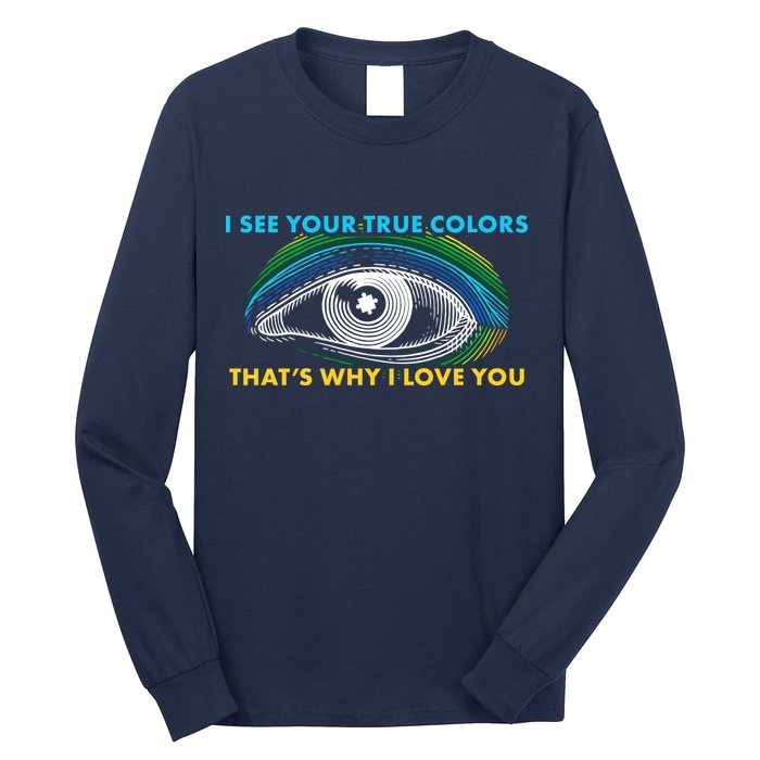 I See Your True Colors That's Why I Love You Autism Long Sleeve Shirt