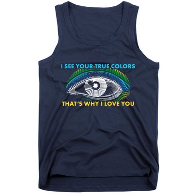 I See Your True Colors That's Why I Love You Autism Tank Top