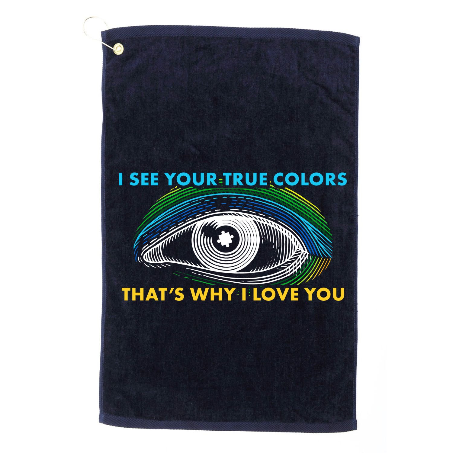 I See Your True Colors That's Why I Love You Autism Golf Towel