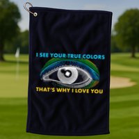 I See Your True Colors That's Why I Love You Autism Golf Towel