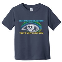 I See Your True Colors That's Why I Love You Autism Toddler T-Shirt