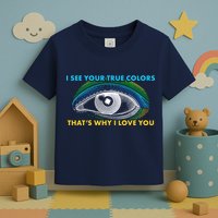 I See Your True Colors That's Why I Love You Autism Toddler T-Shirt