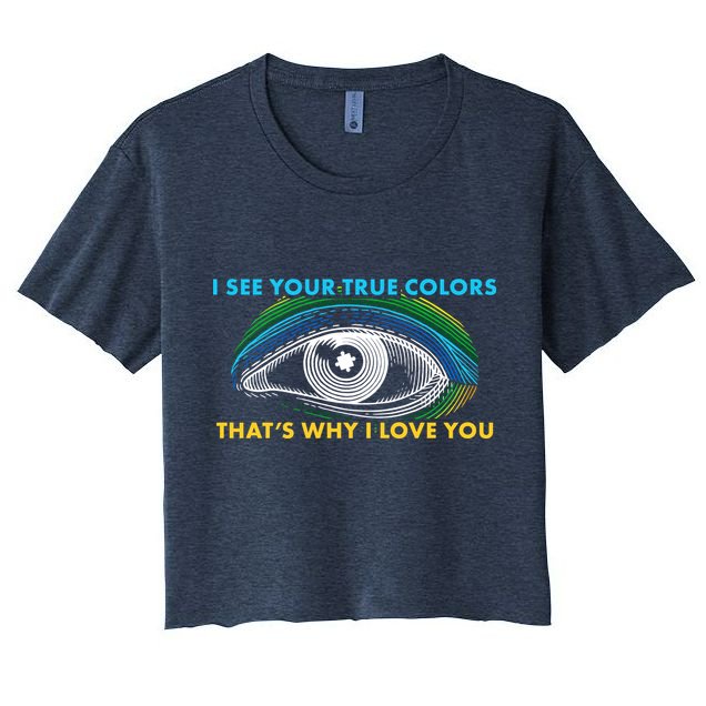 I See Your True Colors That's Why I Love You Autism Crop Top