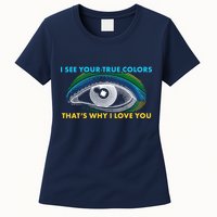 I See Your True Colors That's Why I Love You Autism Womens T-Shirt