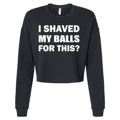 I Shaved My Bals For This? Cropped Pullover Crew