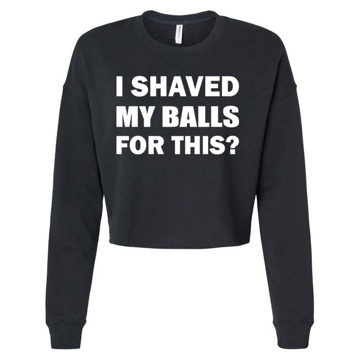 I Shaved My Bals For This? Cropped Pullover Crew