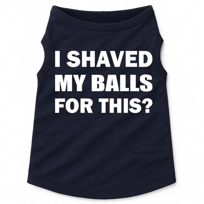 I Shaved My Bals For This? Doggie Tank