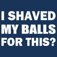 I Shaved My Bals For This? Performance Shirt