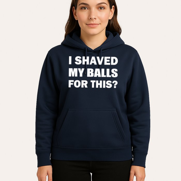 I Shaved My Bals For This? Hoodie