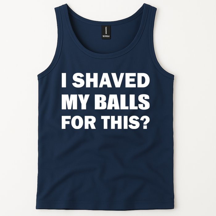 I Shaved My Bals For This? Tank Top