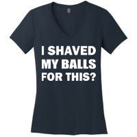 I Shaved My Bals For This? Women's V-Neck T-Shirt
